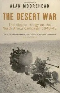 The Desert War: The Classic Trilogy on the North Africa Campaign 1940-43 (Repost)