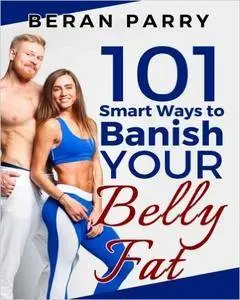 101 Smart Ways to Banish Your Belly Fat