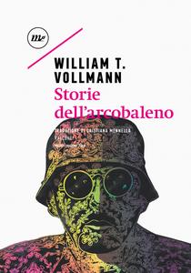 Storie dell'arcobaleno - William T. Vollmann
