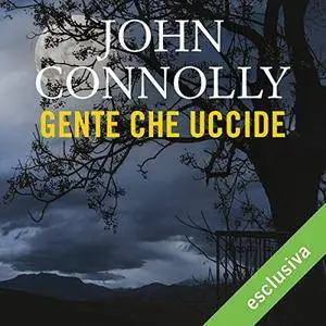 John Connolly - Gente che uccide (Un'indagine di Charlie Parker) [Audiobook]