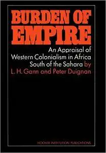 Burden of Empire: An Appraisal of Western Colonialism in Africa South of the Sahara