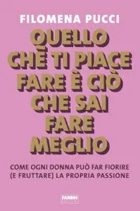 Filomena Pucci - Quello che ti piace fare è ciò che sai fare meglio