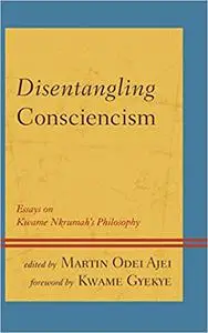 Disentangling Consciencism: Essays on Kwame Nkrumah's Philosophy