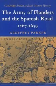 The Army of Flanders and the Spanish Road 1567-1659 (Repost)
