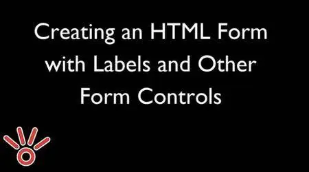 Creating an HTML Form with Labels and Other Form Controls