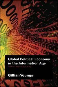 Global Political Economy in the Information Age: Power and Inequality (Repost)