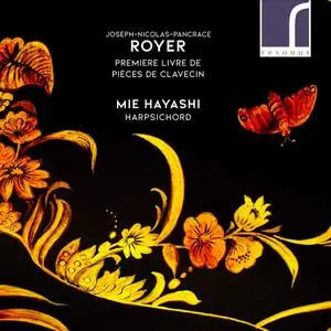 Mié Hayashi - Joseph-Nicholas-Pancrace Royer: Premiere livre de pieces de clavecin (2019)