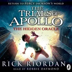 «The Hidden Oracle (The Trials of Apollo Book 1)» by Rick Riordan