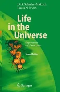 "Life in the Universe: Expectations and Constraints (Advances in Astrobiology and Biogeophysics)"