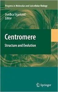Centromere: Structure and Evolution (Progress in Molecular and Subcellular Biology) by Ðurðica Ugarkovic