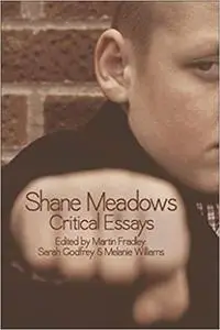 Shane Meadows: Critical Essays (Repost)