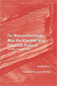 For Nonconformism: Max Horkheimer and Friedrich Pollock: the Other Frankfurt School