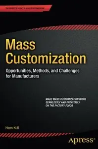 Mass Customization: Opportunities, Methods, and Challenges for Manufacturers