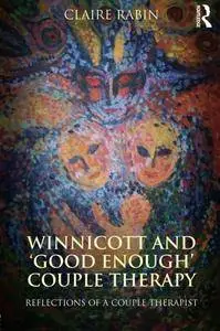 Winnicott and ‘Good Enough’ Couple Therapy: Reflections of a couple therapist