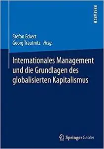 Internationales Management und die Grundlagen des globalisierten Kapitalismus
