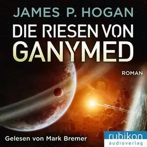 «Riesen Trilogie - Teil 2: Die Riesen von Ganymed» by James P. Hogan