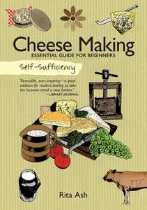 «Self-Sufficiency: Cheese Making» by Rita Ash