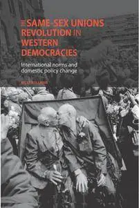 The Same-Sex Unions Revolution in Western Democracies : International Norms and Domestic Policy Change, Reprint Edition
