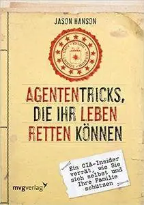 Agententricks, die Ihr Leben retten können: Ein CIA-Insider verrät, wie Sie sich selbst und Ihre Familie schützen