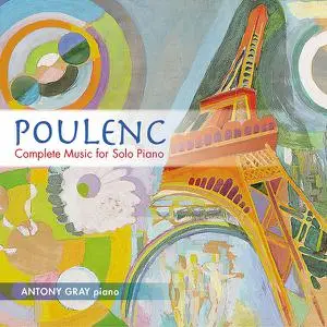 Antony Gray - Poulenc: Complete Music for Solo Piano (2015)