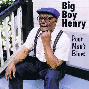 Big Boy Henry - Poor Man's Blues (1996)