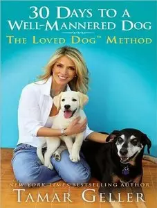 30 Days to a Well-Mannered Dog: The Loved Dog Method (Audiobook) (repost)