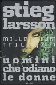Stieg Larsson - Uomini Che Odiano Le Donne - Millennium Trilogy 1 (repost)