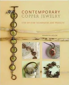 Contemporary Copper Jewelry: Step-by-Step Techniques and Projects