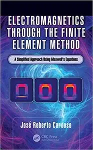Electromagnetics through the Finite Element Method: A Simplified Approach Using Maxwell's Equations (Repost)
