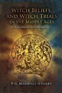 Witch Beliefs and Witch Trials in the Middle Ages: Documents and Readings