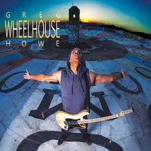 Greg Howe - Wheelhouse (2017)