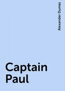 «Captain Paul» by Alexander Dumas