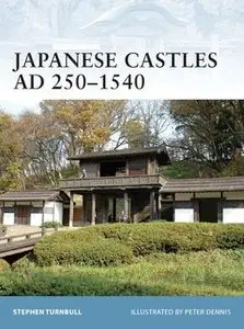 Japanese Castles AD 250-1540 (Osprey Fortress 74) (repost)