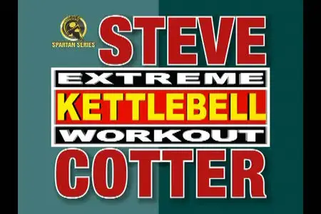 Steve Cotter - Extreme Kettlebell Workout (Vol 1-4) [repost]