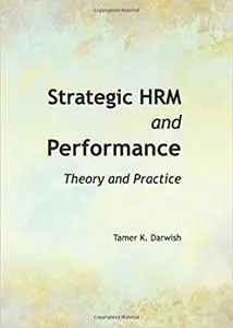 Strategic HRM and Performance: Theory and Practice