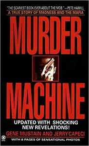 Murder Machine: A True Story of Murder, Madness And the Mafia