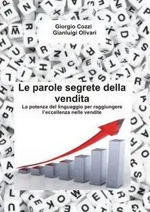 Gianluigi Olivari – Le parole segrete della vendita: La potenza del linguaggio per raggiungere l’eccellenza nelle vendite