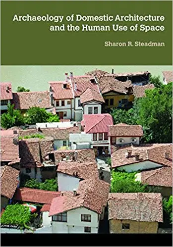 Archaeology of Domestic Architecture and the Human Use of Space
