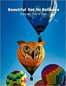 Beautiful Hot Air Balloons Full-Color Picture Book: Hot Air Balloons Picture Book - Air Travel -Air Sports