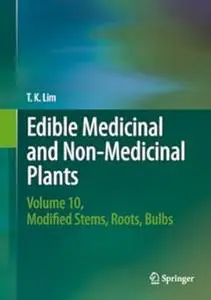 Edible Medicinal and Non-Medicinal Plants: Volume 10, Modified Stems, Roots, Bulbs