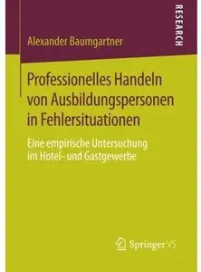 Professionelles Handeln von Ausbildungspersonen in Fehlersituationen: Eine empirische Untersuchung im Hotel- und Gastgewerbe