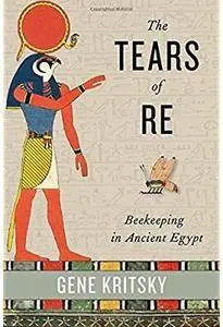 The Tears of Re: Beekeeping in Ancient Egypt [Repost]
