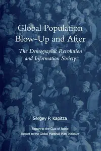 "Global Population Blow-up and After: The Demographic Revolution and Information Society" by Sergey P. Kapitza
