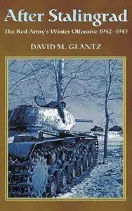 After Stalingrad: The Red Army's Winter Offensive, 1942-1943