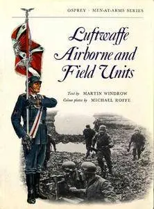 Luftwaffe Airborne and Field Units (Men-at-Arms 22) (Repost)