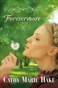 «Forevermore (Only In Gooding Book #2)» by Cathy Marie Hake