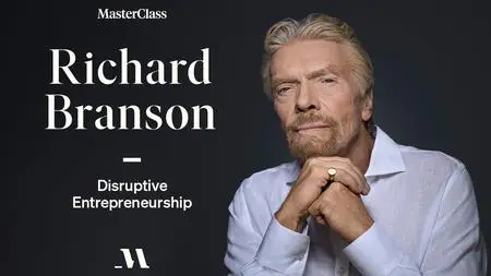 MasterClass - Richard Branson Teaches Disruptive Entrepreneurship