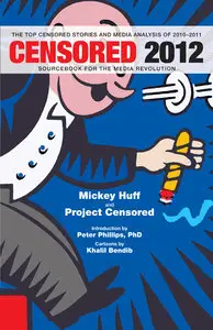 Censored 2012: The Top Censored Stories and Media Analysis of 2010-2011
