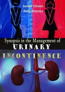 "Synopsis in the Management of Urinary Incontinence" ed. by Ammar Alhasso and Holly Bekarma