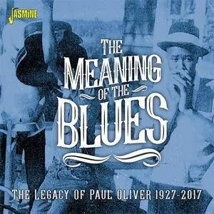 VA - The Meaning Of The Blues The Legacy Of Paul Oliver 1927-2017 (2018)